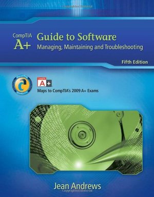 A+ Guide to Software: Managing, Maintaining, and Troubleshooting A+ Guide to Software: Managing, Maintaining, and Troubleshooting