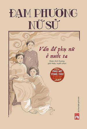 Đạm Phương nữ sử - Vấn đề phụ nữ ở nước ta Đạm Phương nữ sử - Vấn đề phụ nữ ở nước ta