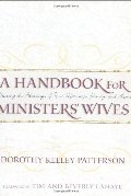 Handbook for Ministers' Wives: Sharing the Blessing of Your Marriage, Family, and Home, A Handbook for Ministers' Wives: Sharing the Blessing of Your Marriage, Family, and Home, A