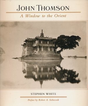 John Thomson: A Window to the Orient John Thomson: A Window to the Orient