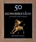 50 Economics Ideas You Really Need to Know (50 Ideas) 50 Economics Ideas You Really Need to Know (50 Ideas)