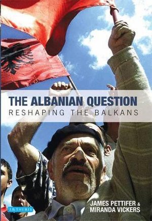Albanian Question: Reshaping the Balkans, The Albanian Question: Reshaping the Balkans, The