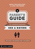 Parent's Guide to Understanding Sex and Dating Parent's Guide to Understanding Sex and Dating