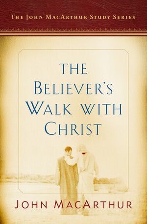 Believer's Walk with Christ, The Believer's Walk with Christ, The