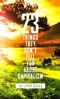 23 Things They Don't Tell You About Capitalism 23 Things They Don't Tell You About Capitalism