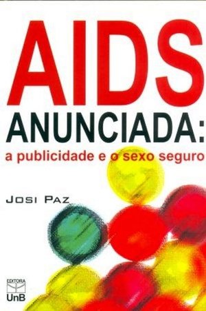 AIDS Anunciada: A Publicidade E O Sexo Seguro (Portuguese Edition) AIDS Anunciada: A Publicidade E O Sexo Seguro (Portuguese Edition)