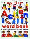 My First Action Word Book My First Action Word Book