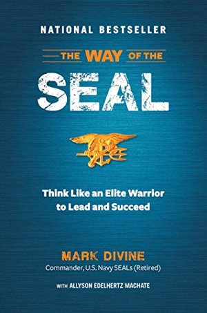 Way of the SEAL: Think Like An Elite Warrior to Lead and Succeed, The Way of the SEAL: Think Like An Elite Warrior to Lead and Succeed, The