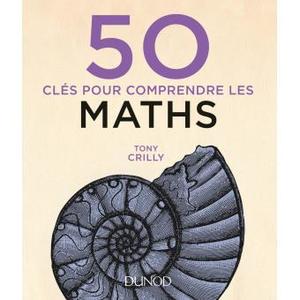 50 clés pour comprendre les maths - 2e éd. 50 clés pour comprendre les maths - 2e éd.