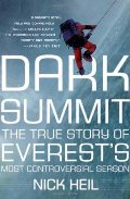 Dark Summit: The True Story of Everest's Most Controversial Season Dark Summit: The True Story of Everest's Most Controversial Season