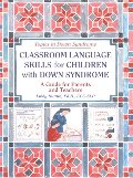 Classroom Language Skills for Children with Down Syndrome: A Guide for Parents and Teachers (Topics in Down Syndrome) Classroom Language Skills for Children with Down Syndrome: A Guide for Parents and Teachers (Topics in Down Syndrome)