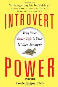 Introvert Power: Why Your Inner Life Is Your Hidden Strength Introvert Power: Why Your Inner Life Is Your Hidden Strength
