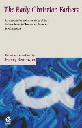 Early Christian Fathers: A Selection from the Writings of the Fathers from St. Clement of Rome to St. Athanasius, The Early Christian Fathers: A Selection from the Writings of the Fathers from St. Clement of Rome to St. Athanasius, The