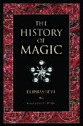 History of Magic. Eliphas Levi, The History of Magic. Eliphas Levi, The