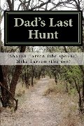 Dad's Last Hunt: Dementia - An Uninvited Guest or Alzheimer's - Not all It's Cracked Up to Be Dad's Last Hunt: Dementia - An Uninvited Guest or Alzheimer's - Not all It's Cracked Up to Be