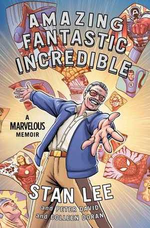 Amazing Fantastic Incredible: A Marvelous Memoir Amazing Fantastic Incredible: A Marvelous Memoir
