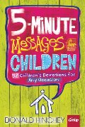 5-Minute Messages for Children: 52 Children's Devotions for Any Occasion 5-Minute Messages for Children: 52 Children's Devotions for Any Occasion