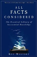 All Facts Considered: The Essential Library of Inessential Knowledge All Facts Considered: The Essential Library of Inessential Knowledge