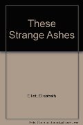 These Strange Ashes: The First Years As a Jungle Missionary These Strange Ashes: The First Years As a Jungle Missionary