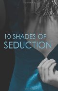 10 Shades of Seduction 10 Shades of Seduction
