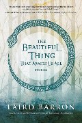 Beautiful Thing That Awaits Us All: Stories, The Beautiful Thing That Awaits Us All: Stories, The