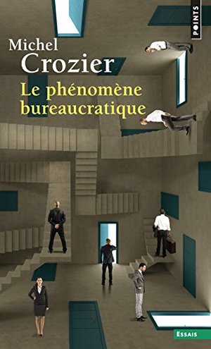 Le Phénomène bureaucratique Le Phénomène bureaucratique