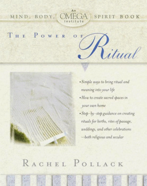 Power of Ritual (Omega Institute Mind, Body, Spirit Series), The Power of Ritual (Omega Institute Mind, Body, Spirit Series), The