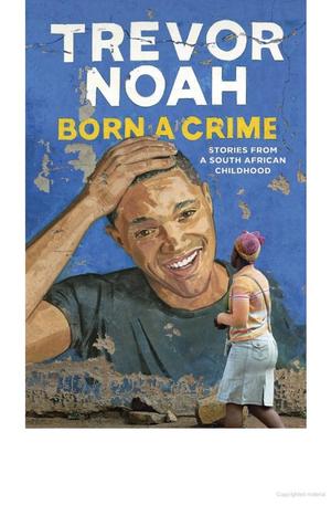 Born a Crime Born a Crime