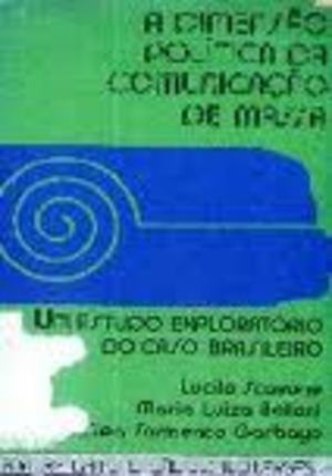 Dimensão Política da Comunicação de Massa: um estudo exploratório do caso brasileiro, A Dimensão Política da Comunicação de Massa: um estudo exploratório do caso brasileiro, A