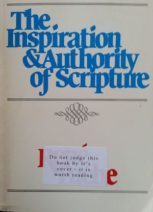 Inspiration and Authority of Scripture Inspiration and Authority of Scripture