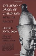 African Origin of Civilization: Myth or Reality?, The African Origin of Civilization: Myth or Reality?, The