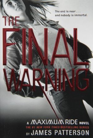 Final Warning: A Maximum Ride Novel, The Final Warning: A Maximum Ride Novel, The
