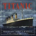 Titanic: An Illustrated History Titanic: An Illustrated History