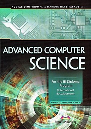 Advanced Computer Science: For the IB Diploma Program Advanced Computer Science: For the IB Diploma Program