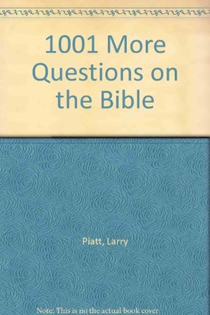 1001 More Questions on the Bible 1001 More Questions on the Bible