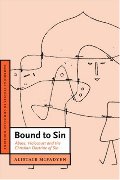 Bound to Sin: Abuse, Holocaust and the Christian Doctrine of Sin (Cambridge Studies in Christian Doctrine) Bound to Sin: Abuse, Holocaust and the Christian Doctrine of Sin (Cambridge Studies in Christian Doctrine)