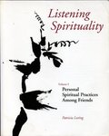 Listening spirituality, vol. 1: personal spiritual practices among friends Listening spirituality, vol. 1: personal spiritual practices among friends