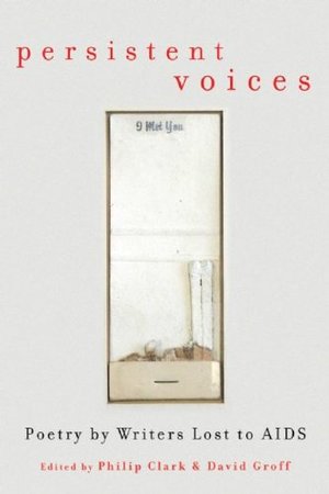 Persistent Voices: Poetry by Writers Lost to AIDS Persistent Voices: Poetry by Writers Lost to AIDS