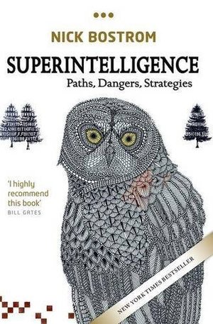 Superintelligence: Paths, Dangers, Strategies Superintelligence: Paths, Dangers, Strategies