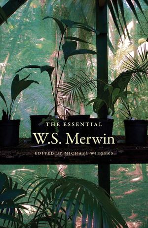 Essential W. S. Merwin, The Essential W. S. Merwin, The
