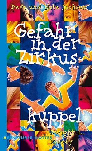 Gefahr in der Zirkuskuppel: Dwight L. Moody Gefahr in der Zirkuskuppel: Dwight L. Moody