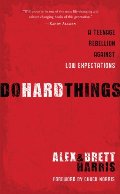 Do Hard Things: A Teenage Rebellion Against Low Expectations Do Hard Things: A Teenage Rebellion Against Low Expectations