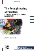Reengineering Alternative, The Reengineering Alternative, The