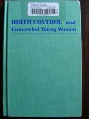 Birth control and unmarried young women Birth control and unmarried young women