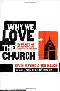 Why We Love the Church: In Praise of Institutions and Organized Religion Why We Love the Church: In Praise of Institutions and Organized Religion