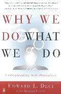 Why We Do What We Do: Understanding Self-Motivation Why We Do What We Do: Understanding Self-Motivation