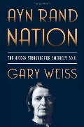 Ayn Rand Nation: The Hidden Struggle for America's Soul Ayn Rand Nation: The Hidden Struggle for America's Soul
