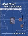 Blueprint for Learning: Creating College Courses to Facilitate, Assess, and Document Learning Blueprint for Learning: Creating College Courses to Facilitate, Assess, and Document Learning