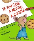 If You Give a Mouse a Cookie If You Give a Mouse a Cookie