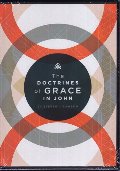 Doctrines of Grace in John, The Doctrines of Grace in John, The